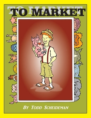 To Market to Market by Scheideman, Todd