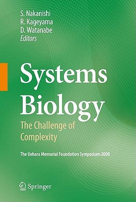 Systems Biology: The Challenge of Complexity by Nakanishi, Shigetada
