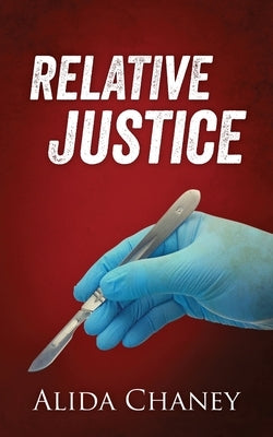 Relative Justice by Chaney, Alida