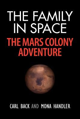 The Family in Space-The Mars Colony Adventure by Back, Carl S.