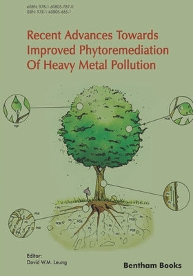 Recent Advances Towards Improved Phytoremediation of Heavy Metal Pollution by Leung, David W. M.