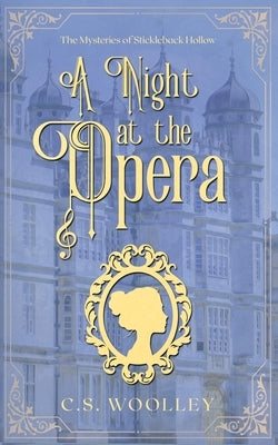 A Night at the Opera: A British Historical Cozy Mystery by Woolley, C. S.
