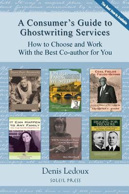 A Consumer's Guide to Ghostwriting Services: How to Choose and Work With the Best Co-author for You by LeDoux, Denis