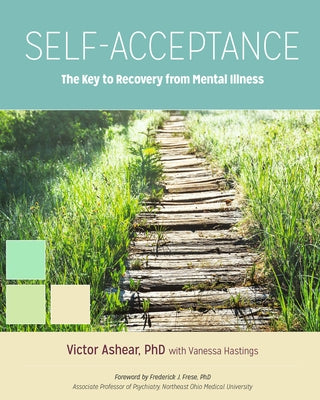 Self-Acceptance: The Key to Recovery from Mental Illness by Ashear, Victor
