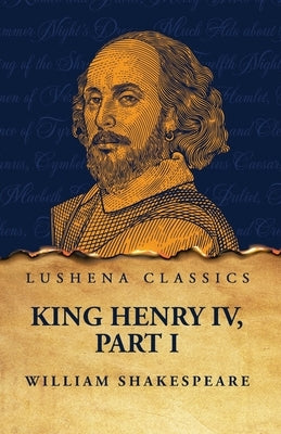 King Henry IV, Part I by Shakespeare, William