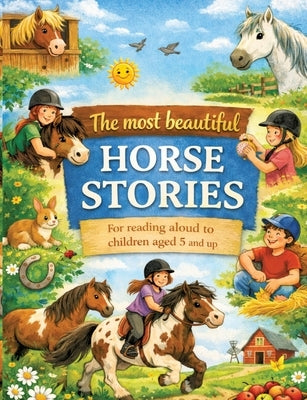 The most beautiful horse stories: For reading aloud to children aged 5 and up by Mikulaschek, Dominik