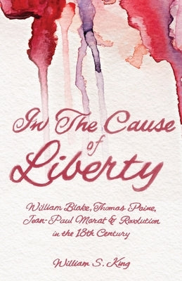 In the Cause of Liberty by King, William S.