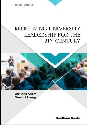 Redefining University Leadership for the 21st Century by Leung, Clement