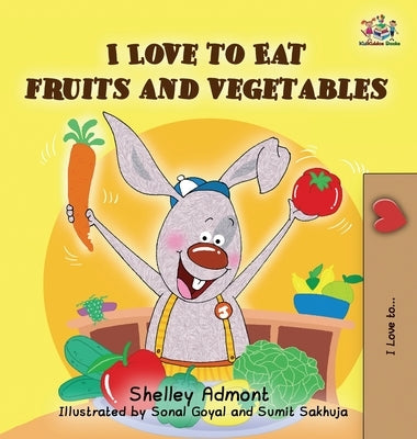 I Love to Eat Fruits and Vegetables by Admont, Shelley