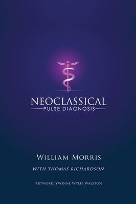 Neoclassical Pulse Diagnosis by Morris, William