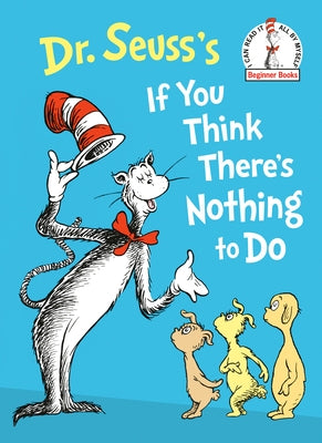 Dr. Seuss's If You Think There's Nothing to Do by Dr Seuss