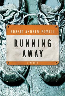 Running Away: A Memoir by Powell, Robert Andrew
