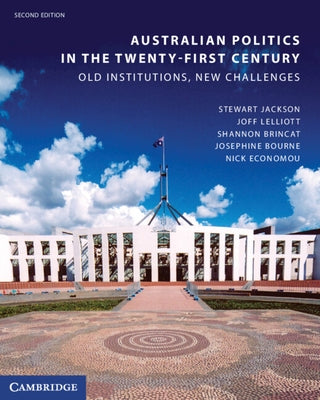 Australian Politics in the Twenty-First Century: Old Institutions, New Challenges by Jackson, Stewart