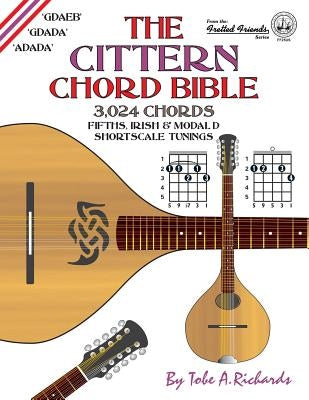 The Cittern Chord Bible: Fifths, Irish and Modal D Shortscale Tunings 3,024 Chords by Richards, Tobe a.
