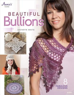 Beautiful Bullions by White, Kathryn
