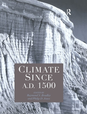 Climate since AD 1500 by Bradley, Raymond S.