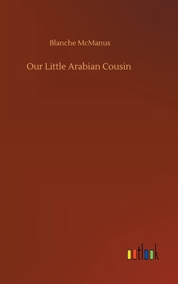 Our Little Arabian Cousin by McManus, Blanche