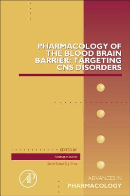 Pharmacology of the Blood Brain Barrier: Targeting CNS Disorders: Volume 71 by Davis, Thomas P.