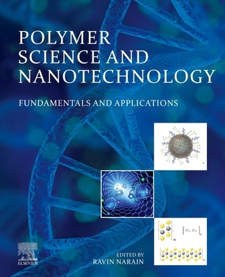 Polymer Science and Nanotechnology: Fundamentals and Applications by Narain, Ravin