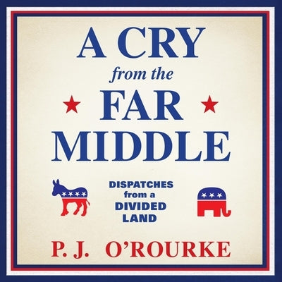 A Cry from the Far Middle Lib/E: Dispatches from a Divided Land by Ganser, L. J.