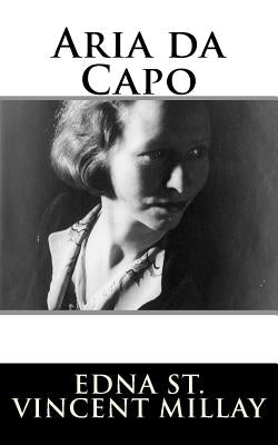 Aria da Capo by Millay, Edna St Vincent