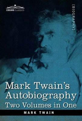 Mark Twain's Autobiography: Two Volumes in One by Twain, Mark
