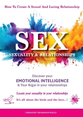 Sex, Sexuality & Relationships: Your Sexuality & Your Relationships - Discover your sexuality in your relationships by Thompson-Wells, Christine