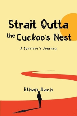 Strait Outta The Cuckoo's Nest: Featuring Jimmy The Tumor by Bach, Ethan