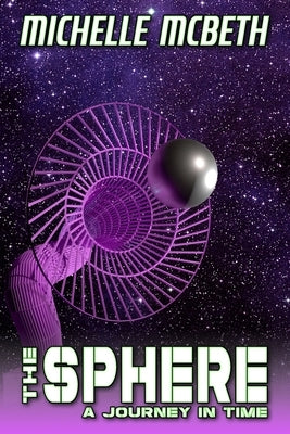 The Sphere: A Journey In Time by McBeth, Sean T.