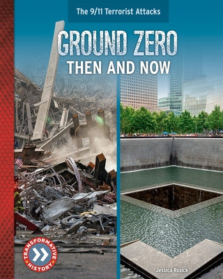 Ground Zero: Then and Now by Rusick, Jessica
