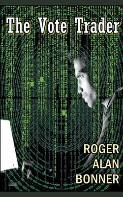 The Vote Trader by Bonner, Roger Alan