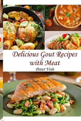 Delicious Gout Recipes With Meat by Voit, Peter