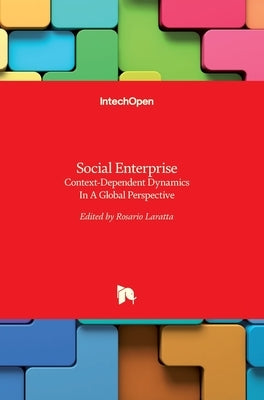 Social Enterprise: Context-Dependent Dynamics In A Global Perspective by Laratta, Rosario