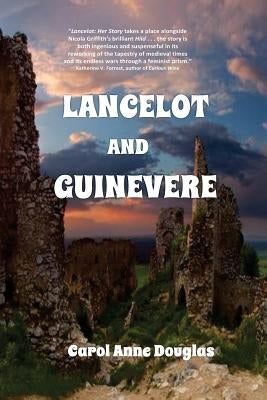 Lancelot and Guinevere by Douglas, Carol Anne