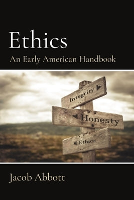 Ethics: An Early American Handbook by Abbott, Jacob