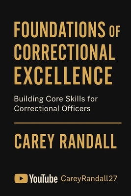 Inside the Walls: A Veteran Correctional Officer's Guide to Starting Strong: "Practical Training, Survival Skills, and Career Advice for New Correctio by Randall, Carey
