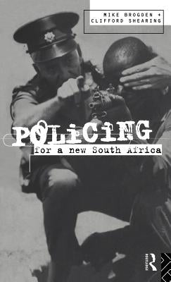 Policing for a New South Africa by Brogden, Mike