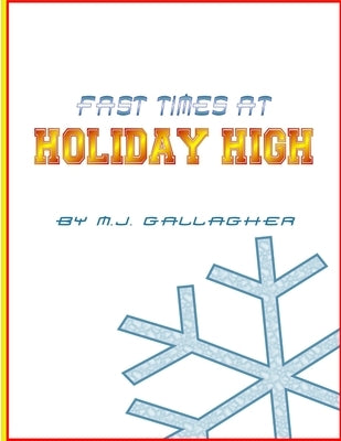 Fast Times at Holiday High by Gallagher, M. J.