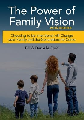 The Power of Family Vision Workbook by Ford, Danielle