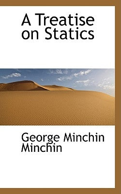 A Treatise on Statics by Minchin, George Minchin