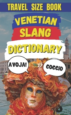 Venetian Slang Dictionary: A Journey Through the Heart of Venice's Language by Mania, Slang