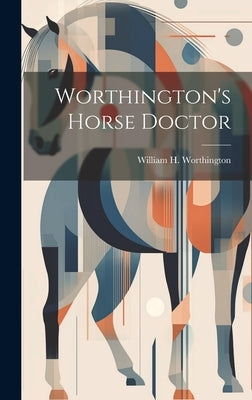 Worthington's Horse Doctor by Worthington, William H. [From Old Cat