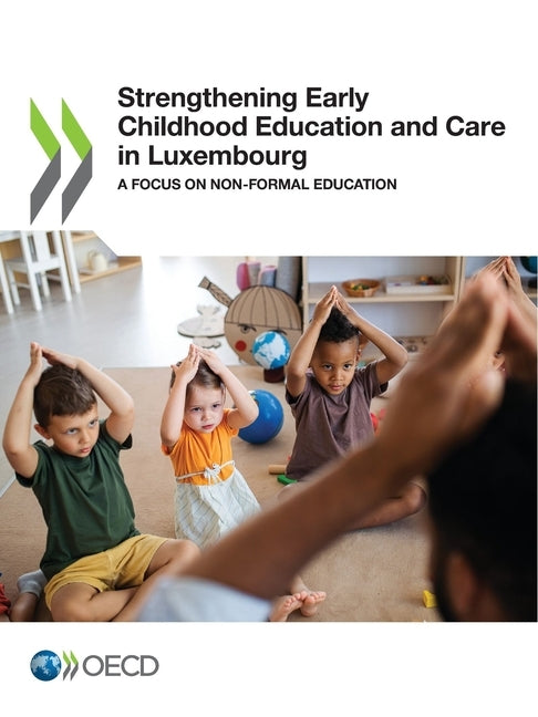 Strengthening Early Childhood Education and Care in Luxembourg by Oecd