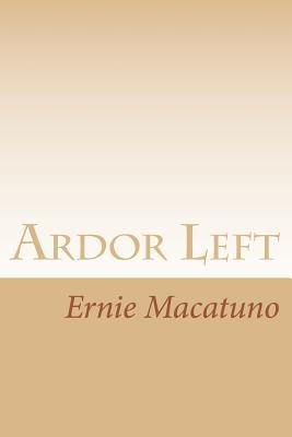 Ardor Left by Macatuno, Ernie