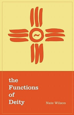 The Functions of Deity: You may be surprised who your god is... by Wilson, Nate