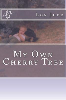 My Own Cherry Tree by Judd, Lon