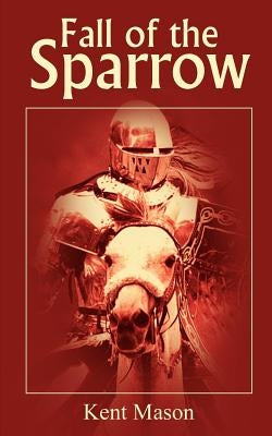 Fall of the Sparrow by Mason, Kent
