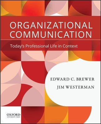 Organizational Communication: Today's Professional Life in Context by Brewer, Edward C.
