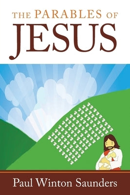The Parables of Jesus by Saunders, Paul Winton