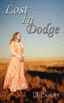 Lost in Dodge by Bogart, D.